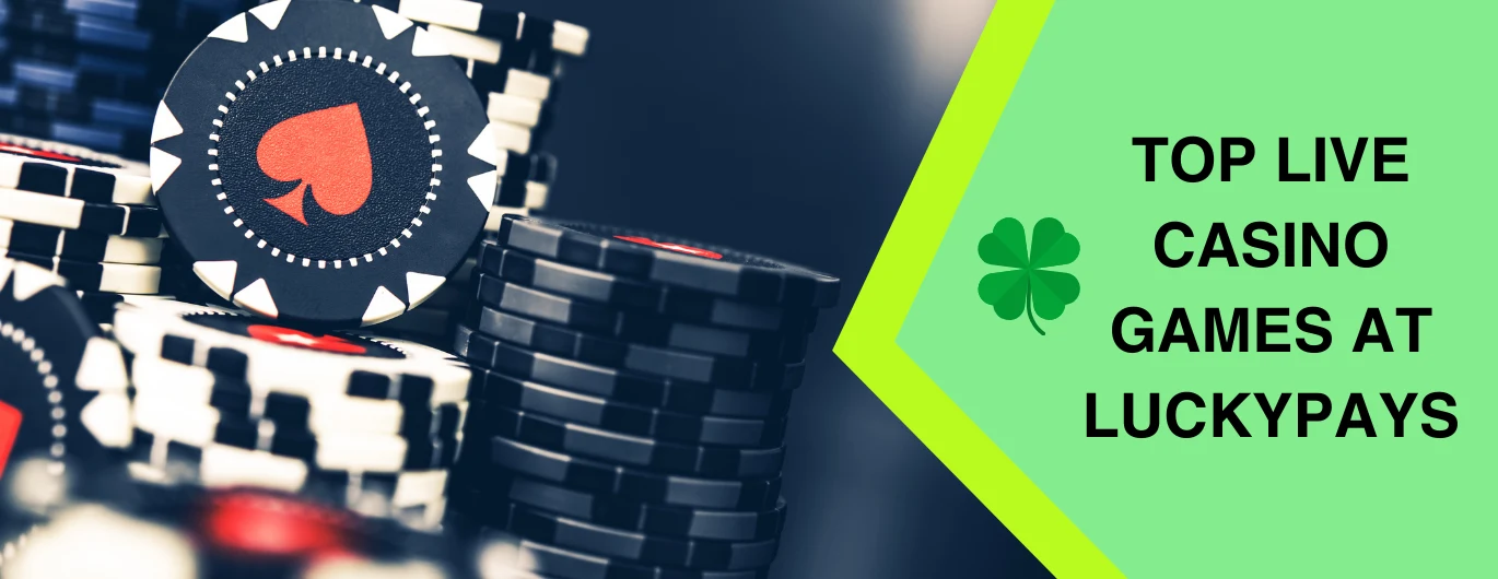 Stacks of poker chips with a red spade symbol, alongside the text 'Top Live Casino Games at Lucky Pays' on a green banner featuring a four-leaf clover.